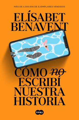 Cómo (no) escribí nuestra historia, de Elísabet Benavent., vol. 1. Editorial Suma De Letras, tapa blanda, edición 1 en español, 2023