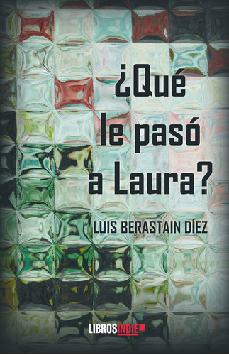 Libro Â¿quã© Le Pasã³ A Laura? - Berastain Dã­ez, Luis