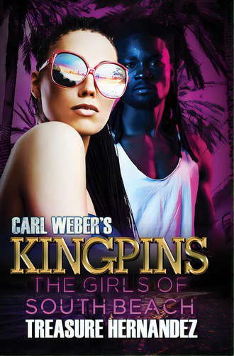 Carl Weber's Kingpins: The Girls Of South Beach, De Hernandez, Treasure., Vol. 1. Editorial Urban Books, Tapa Blanda En Inglés