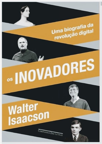 Os Inovadores - Uma Biografia Da Revolução Digital Livro