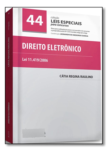 Direito Eletrônico - Vol.44 - Coleção Leis Especiais Para Concursos, De Cátia  Regina Raulino. Editora Juspodivm, Capa Dura Em Português