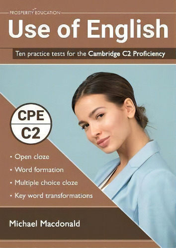 Use Of English: Ten Practice Tests For The Cambridge C2 Proficiency, De Michael Macdonald., Vol. 1. Editorial Prosperity Education, Tapa Blanda En Inglés