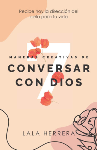 Libro 7 Maneras Creativas De Conversar Con Dios Recibe Hoy