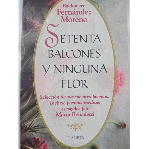 Setenta Balcones Y Ninguna Flor: Baldomero Fernández Moreno 