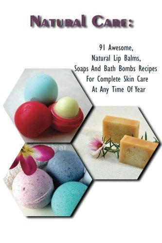 Natural Care 91 Awesome, Natural Lip Balms, Soaps And Bath B