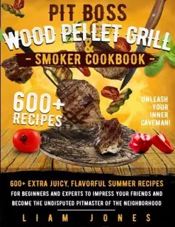 Libro: Pit Boss Wood Pellet Grill & Smoker Cookbook: 600+ Ex