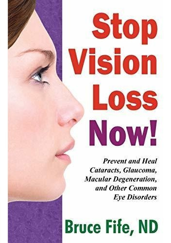 Book : Stop Vision Loss Now Prevent And Heal Cataracts,...