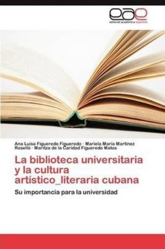 La Biblioteca Universitaria Y La Cultura Artistico_literaria