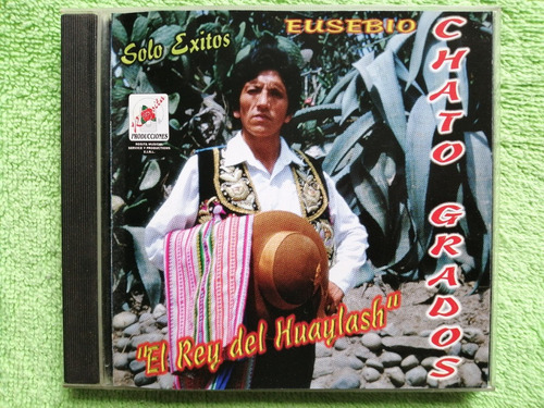 Eam Cd Eusebio Chato Grados El Rey Del Huaylash Solo Exitos