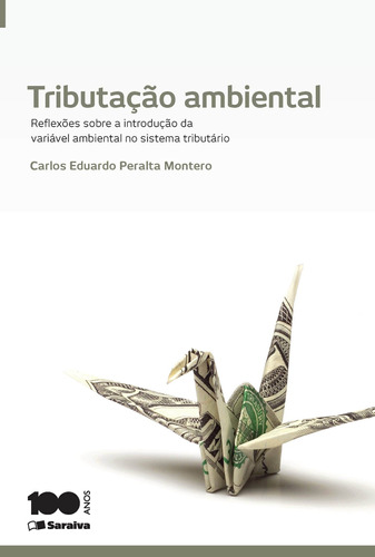 Tributação ambiental - 1ª edição de 2014: Reflexões sobre a introdução da variável ambiental no sistema tributário, de Montero, Carlos Eduardo Peralta. Editora Saraiva Educação S. A., capa mole em português, 2014