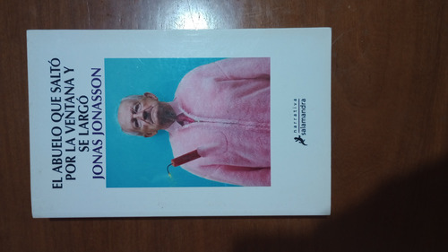 J. Jonasson - El Abuelo Que Saltó Por La Ventana Y Se Largó (Usado)