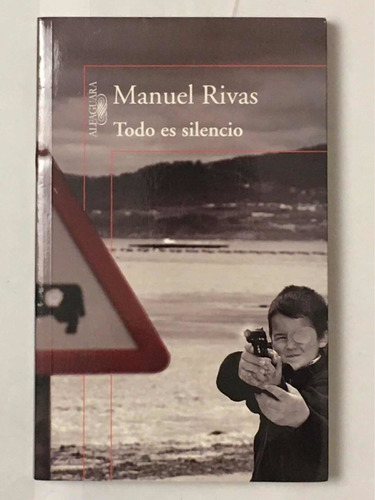 Todo Es Silencio Manuel Rivas