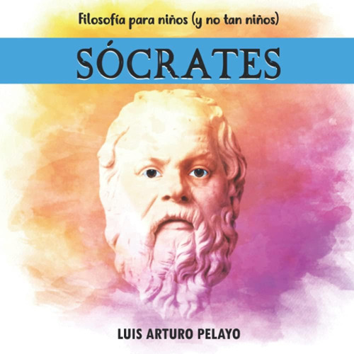 Libro: Filosofía Para Niños (y No Tan Niños): Sócrates (span