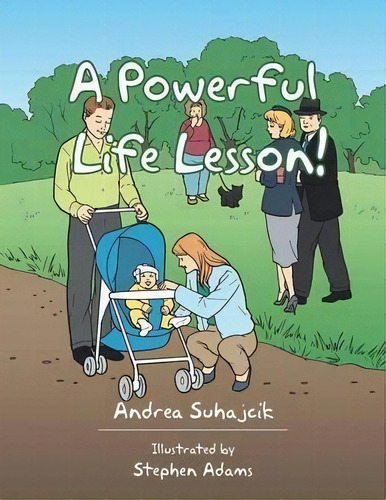 A Powerful Life Lesson!, De Andrea Suhajcik. Editorial Authorhouse, Tapa Blanda En Inglés
