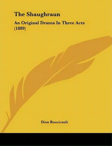 The Shaughraun, De Dion Boucicault. Editorial Kessinger Publishing, Tapa Blanda En Inglés