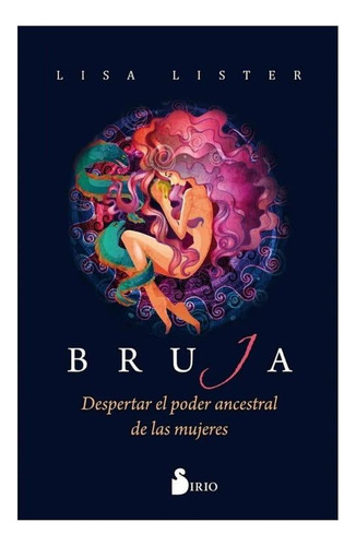 Bruja, Despertar El Poder Ancestral De Las Mujeres