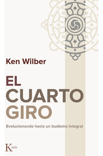 El Cuarto Giro. Evolucionando Hacia Un Budismo Integral, De Wilber, Ken. Editorial Kairós En Español
