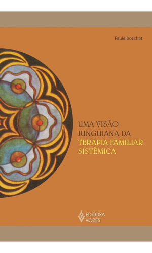 Uma Visão Junguiana Da Terapia Familiar Sistêmica, De Paula Boechat. Editorial Editora Vozes, Tapa Mole, Edición 1 En Português, 2024