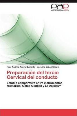 Preparacion Del Tercio Cervical Del Conducto - Yanez Garc...