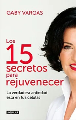 Los 15 Secretos Para Rejuvenecer Gaby Vargas