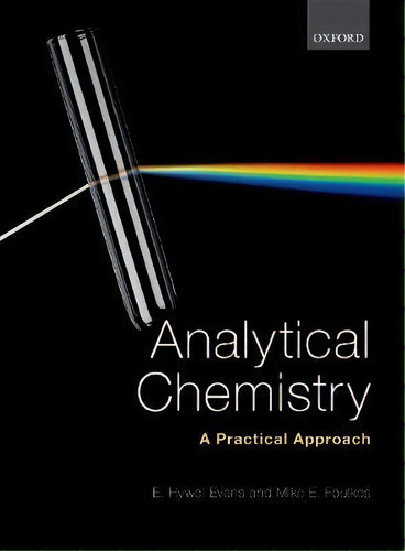 Analytical Chemistry: A Practical Approach, De E. Hywel Evans. Editorial Oxford University Press, Tapa Blanda En Inglés