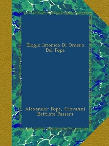 Libro: Elogio Istorico Di Omero Del Pope (italian Edition)