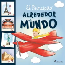 Comprar Alrededor Del Mundo - El Principito - Antoine Saint Exupery, de de Saint-Exupéry, Antoine. Editorial Salamandra, tapa dura en español