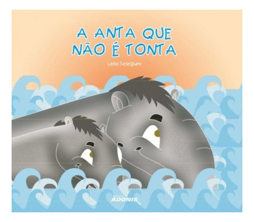 Livro A Anta Que Não É Tonta - Seleguini, Leila [2009]