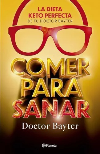 Comer Para Sanar [ La Dieta Keto Perfecta ] - Doctor Bayter