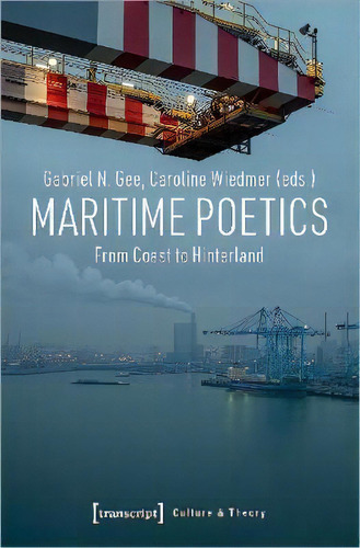 Maritime Poetics - From Coast To Hinterland, De Gabriel N. Gee. Editorial Transcript Verlag, Tapa Blanda En Inglés
