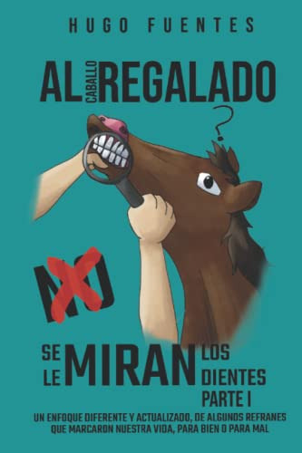 Al Caballo Regalado Se Le Miran Los Dientes. Parte I: Una Vi