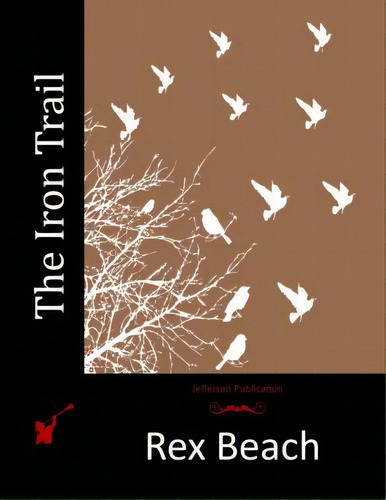 The Iron Trail, De Beach, Rex. Editorial Createspace, Tapa Blanda En Inglés