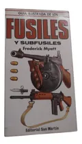 Comprar Guia Ilustrada De Los Fusiles Y Subfusiles Myatt San Martin
