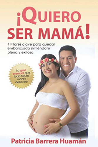 Quiero Ser Mama : 4 Pilares Clave Para Quedar Embarazada Sin