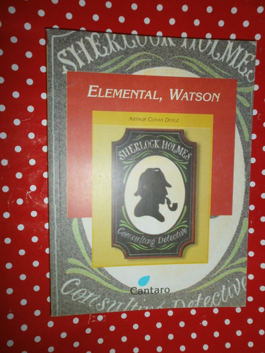 Elemental, Watson - Arthur Conan Doyle Ed. Cántaro Exc Est!