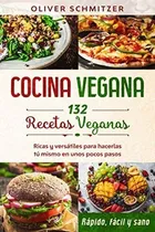 Comprar Libro: Cocina Vegana: 132 Recetas Veganas: Ricas Y Versátile