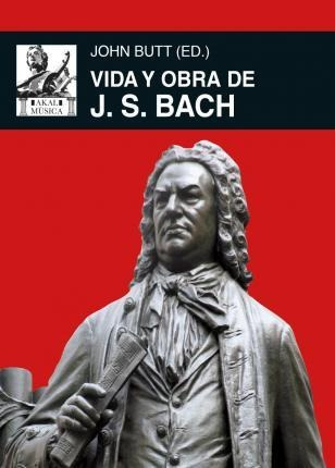 Vida Y Obra De J. S. Bach - Butt, John