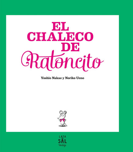 Chaleco De Ratoncito, El, de Nakae Ueno. Editorial LATA DE SAL, tapa blanda, edición 1 en español