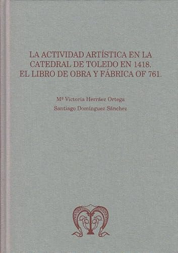 Libro La Actividad Artistica En La Catedral De Toledo En De