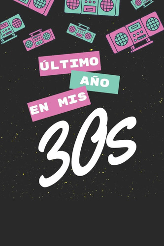 Libro: Último Año En Mis 30s: 6 X 9 Blank Lined Journal Note