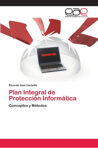 Libro: Plan Integral De Protección Informática: Conceptos Y 