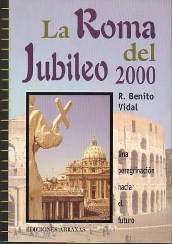 Roma Del Jubileo 2000, La, De Vidal, R.benito. Editorial Abraxas, Tapa Tapa Blanda En Español