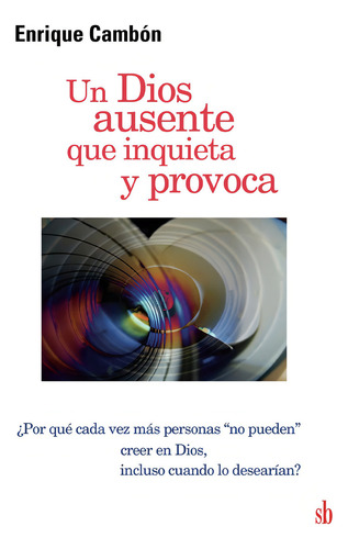 Un Dios Ausente Que Inquieta Y Provoca, de Enrique Cambon. Editorial SB, tapa blanda, edición 1 en español, 2015
