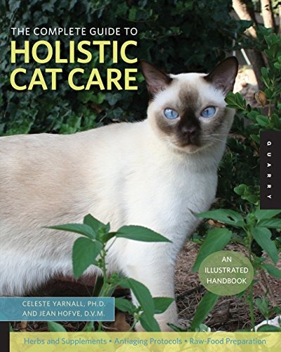The Complete Guide To Holistic Cat Care An Illustrated Handb