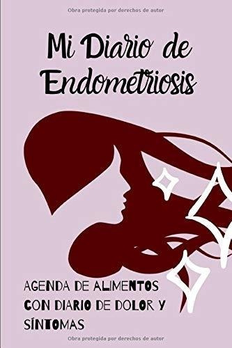 Libro : Mi Diario De Endometriosis - Agenda De Alimentos Co