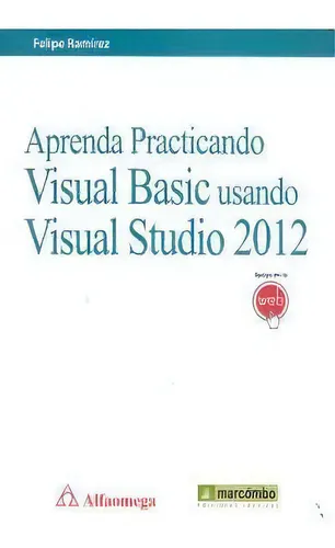 comprar Aprenda Practicando Visual Basic Usando Visual Studio 2012, De Ramírez, Felipe., Vol. 1. Editorial Marcombo, Tapa Blanda En Español, 2013