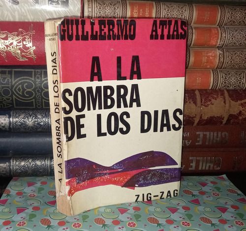 A La Sombra De Los Días - Guillermo Atias - 1965 - 1ª Ed.