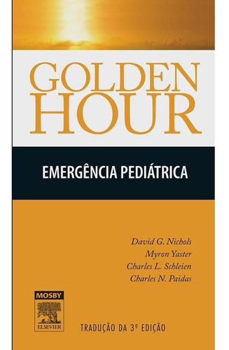 Livro Golden Hour: Emergência Pediátrica Nicholls David