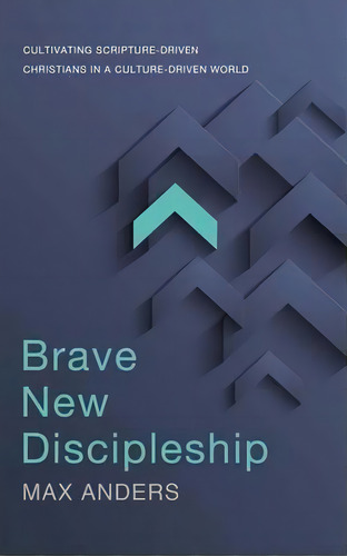 Brave New Discipleship, De Max Anders. Editorial Thomas Nelson Publishers, Tapa Blanda En Inglés