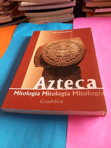 Mitología Azteca -luis Guzmán Roca- Gradifco